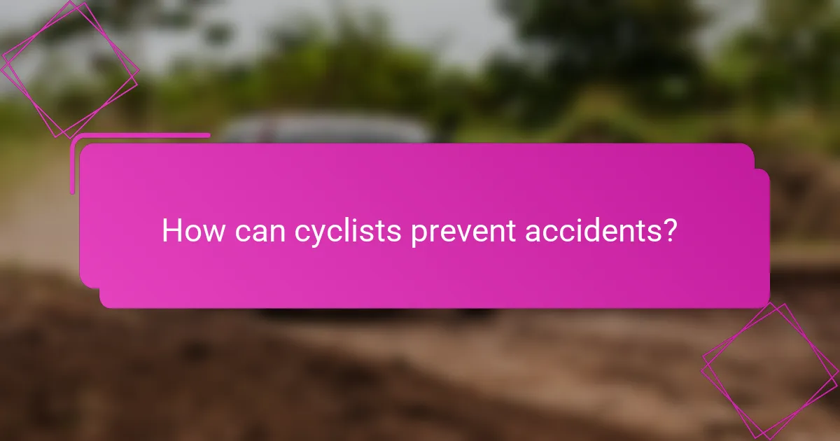 How can cyclists prevent accidents?