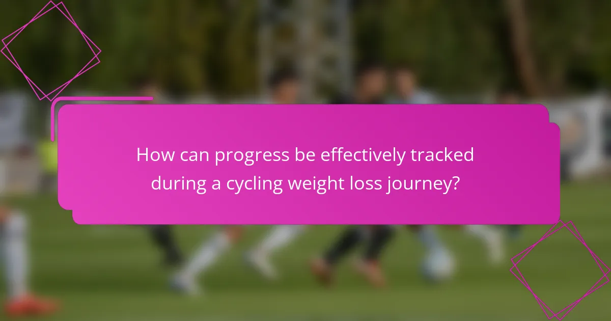 How can progress be effectively tracked during a cycling weight loss journey?