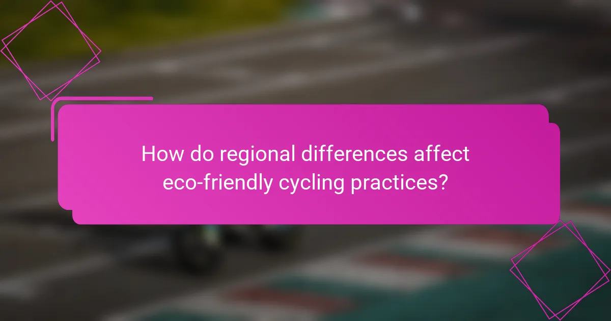 How do regional differences affect eco-friendly cycling practices?