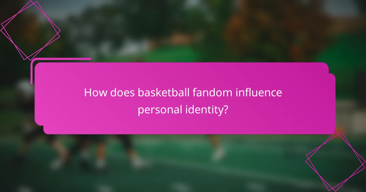 How does basketball fandom influence personal identity?