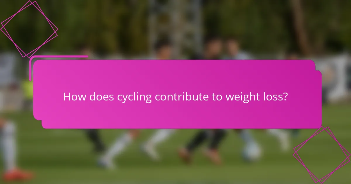 How does cycling contribute to weight loss?