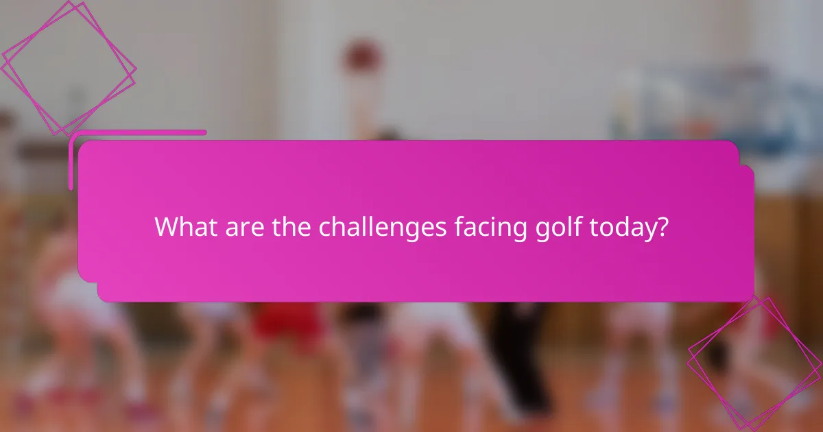 What are the challenges facing golf today?