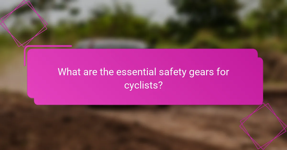What are the essential safety gears for cyclists?
