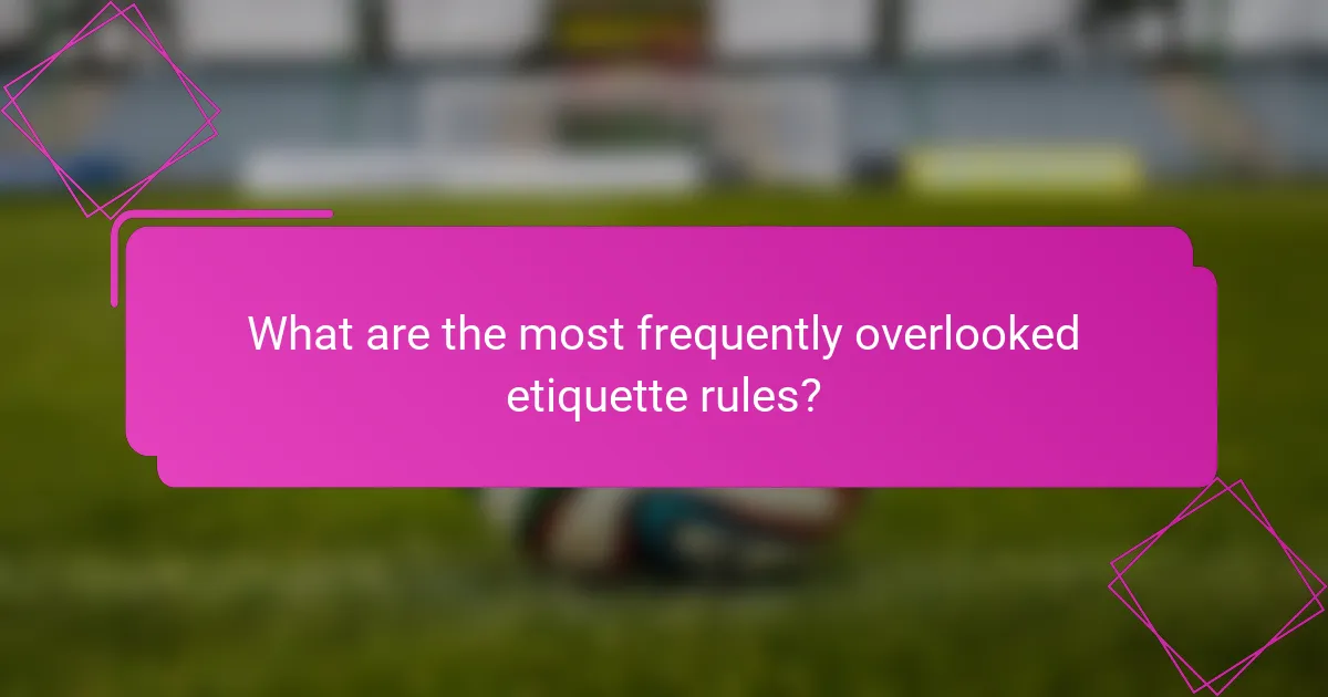 What are the most frequently overlooked etiquette rules?