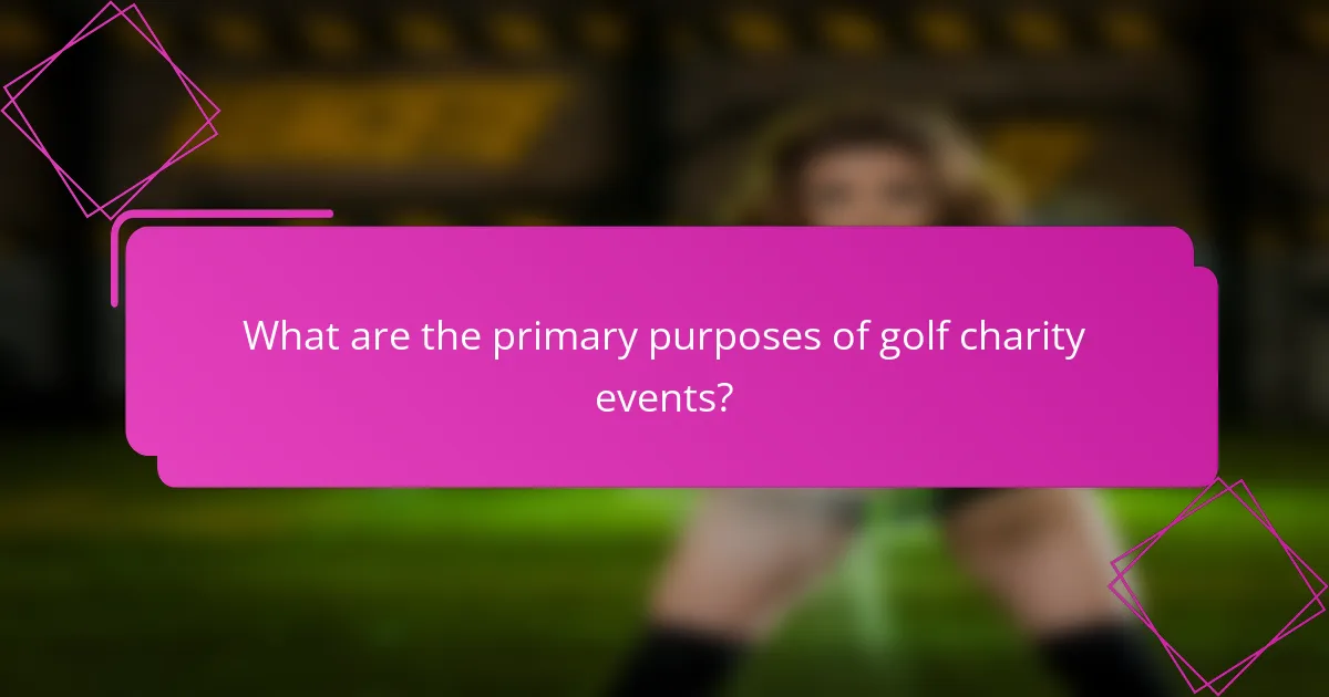 What are the primary purposes of golf charity events?
