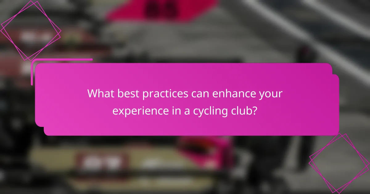 What best practices can enhance your experience in a cycling club?