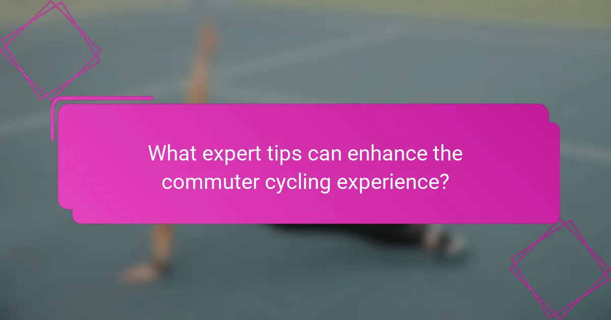 What expert tips can enhance the commuter cycling experience?