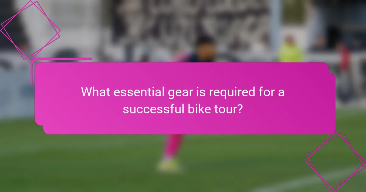 What essential gear is required for a successful bike tour?