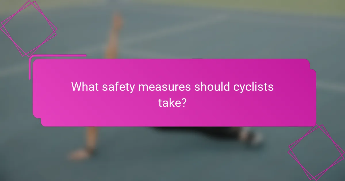 What safety measures should cyclists take?