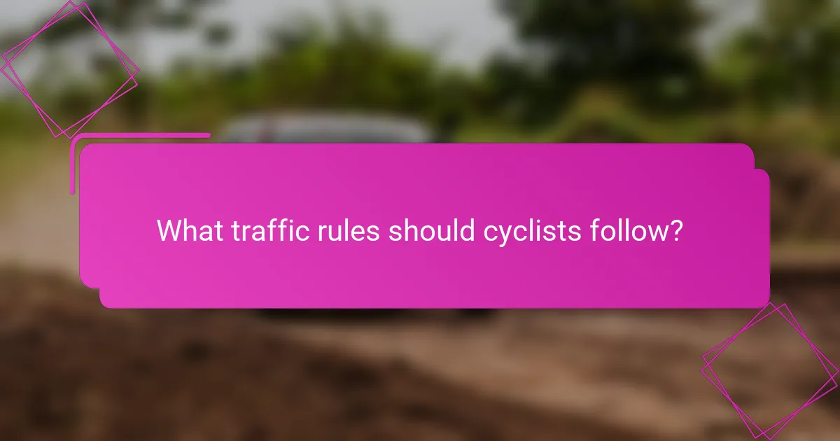 What traffic rules should cyclists follow?