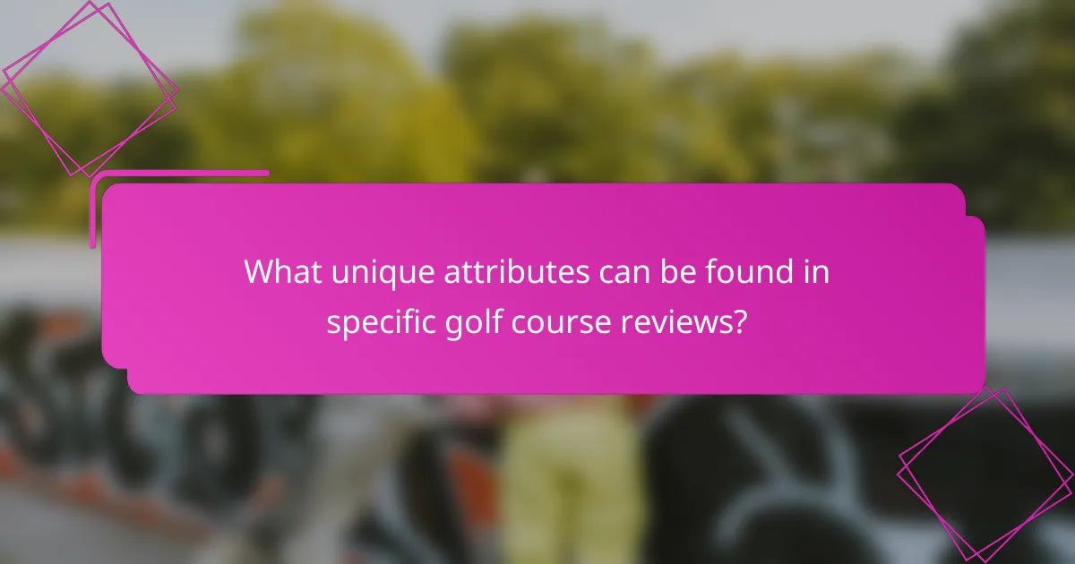 What unique attributes can be found in specific golf course reviews?